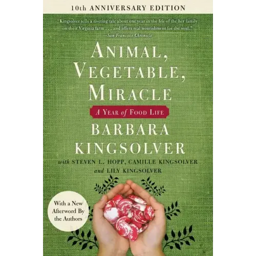 Animal, Vegetable, Miracle - Tenth Anniversary Edition: A Year of Food Life