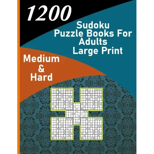 1200 sudoku puzzle book for adults large print medium & hard: big soduko book's puzzles for adult and teen with 1200 collection sodoku, 600 medium and