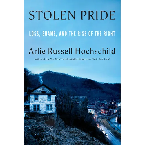 Stolen Pride: Loss, Shame, and the Rise of the Right