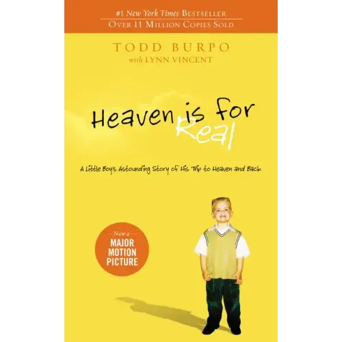 Heaven Is for Real: A Little Boy's Astounding Story of His Trip to Heaven and Back