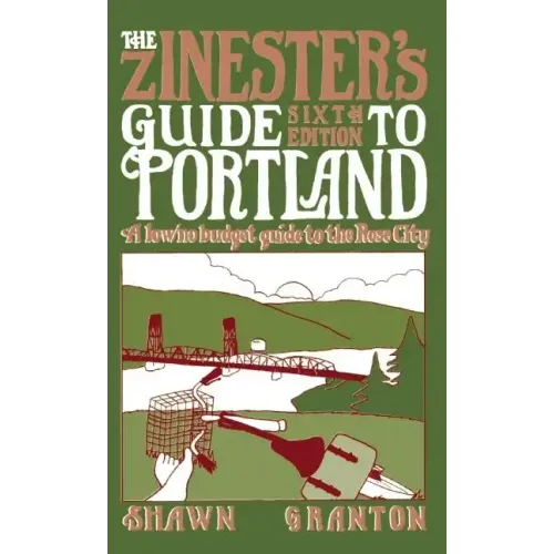 Zinester's Guide to Portland: A Low/No Budget Guide to the Rose City