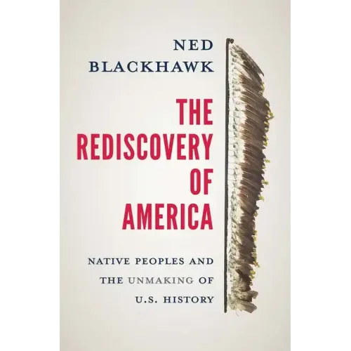The Rediscovery of America: Native Peoples and the Unmaking of U.S. History