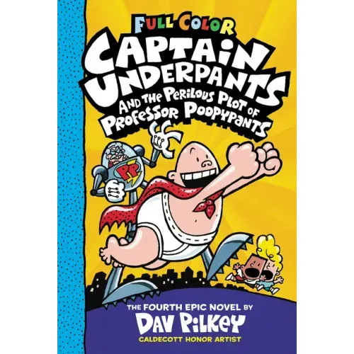 Captain Underpants and the Perilous Plot of Professor Poopypants: Color Edition (Captain Underpants #4)
