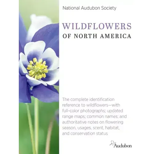 National Audubon Society Wildflowers of North America: The Complete Identification Reference to Wildflowers--With Full-Color Photographs; Updated Rang
