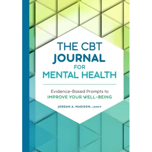 The CBT Journal for Mental Health: Evidence-Based Prompts to Improve Your Well-Being