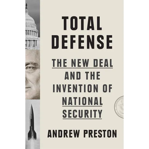 Total Defense: The New Deal and the Invention of National Security