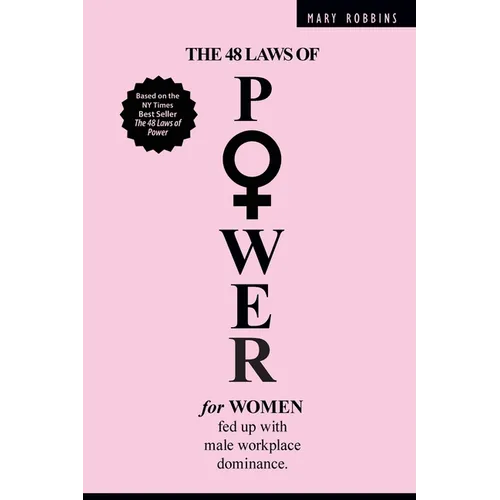 The 48 Laws of Power for Women Fed up with Male Workplace Dominance