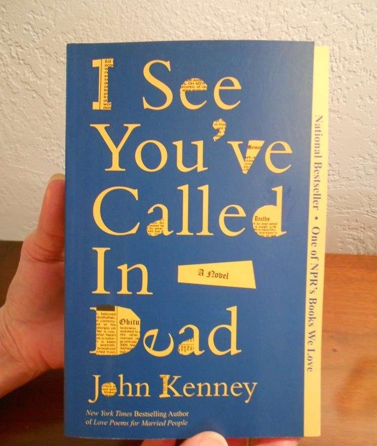 I See You've Called in Dead: A Novel by John Kenney