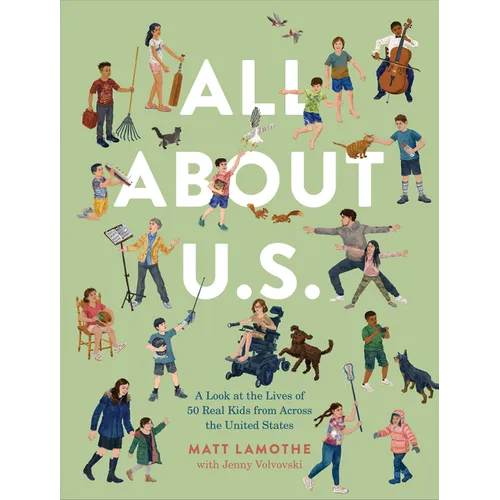 All about U.S.: A Look at the Lives of 50 Real Kids from Across the United States