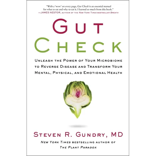 Gut Check: Unleash the Power of Your Microbiome to Reverse Disease and Transform Your Mental, Physical, and Emotional Health