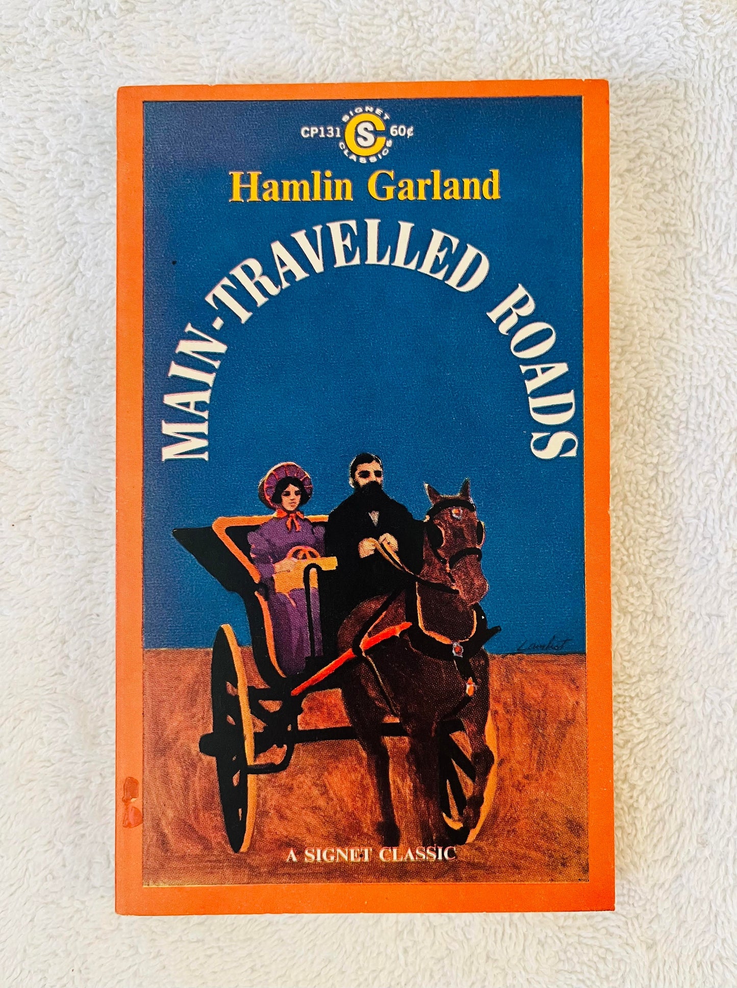 Main-Travelled Roads: Being Six Stories of the Mississippi Valley by Hamlin Garland