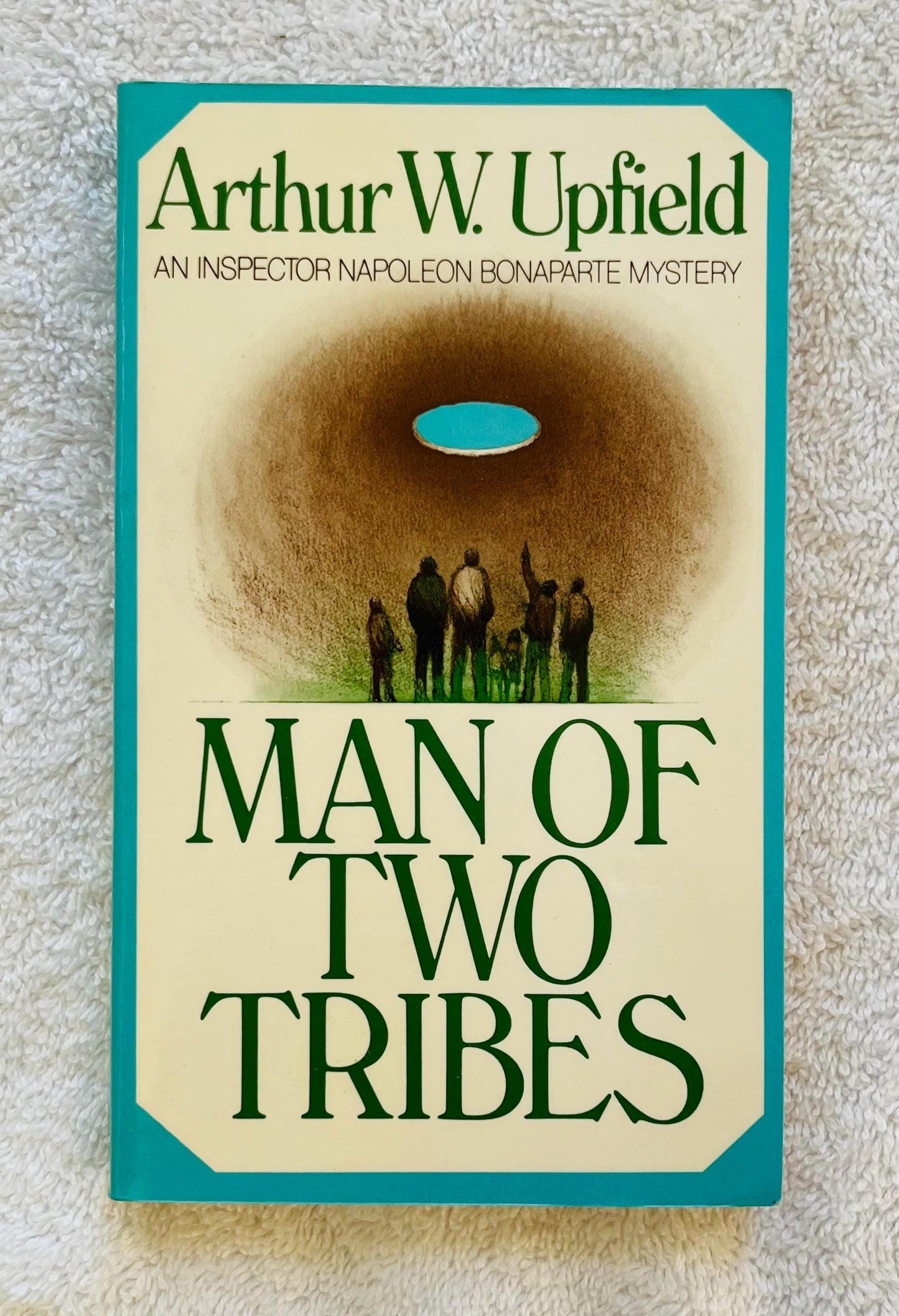 Man of Two Tribes (An Inspector Napoleon Bonaparte Mystery) by Arthur W. Upfield