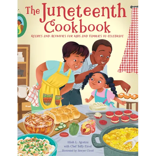 The Juneteenth Cookbook: Recipes and Activities for Kids and Families to Celebrate