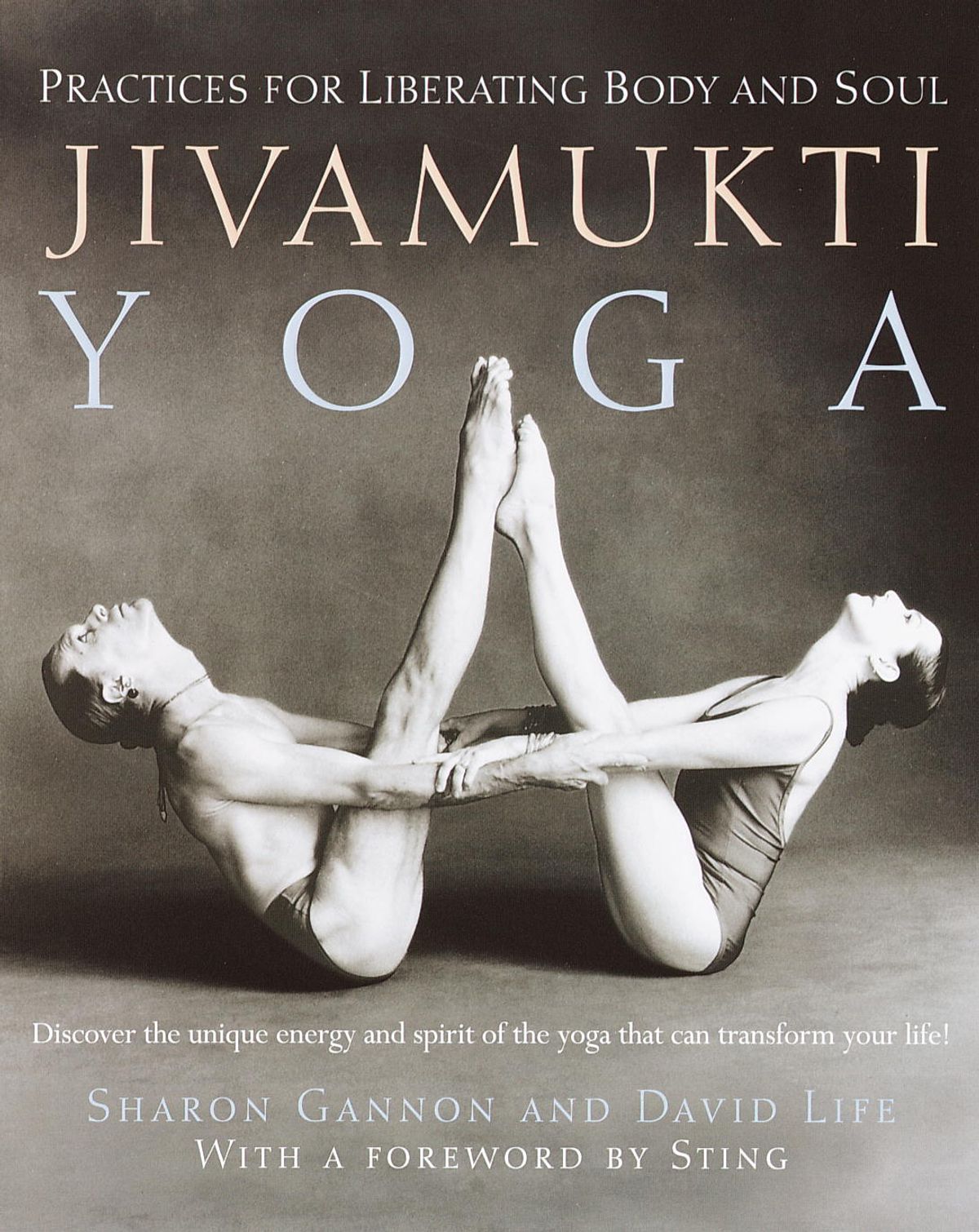 Jivamukti Yoga: Practices for Liberating Body and Soul by Sharon Gannon