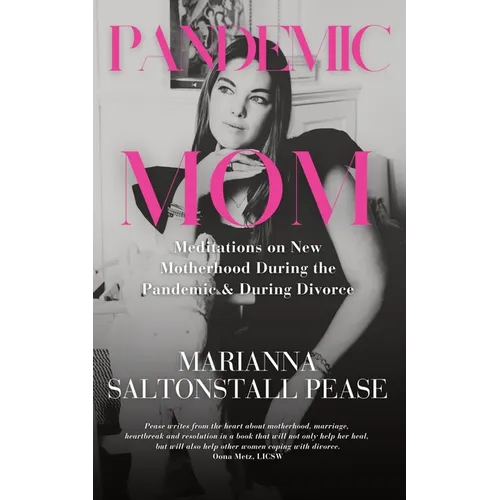 Pandemic Mom: Meditations on New Motherhood During the Pandemic & During Divorce