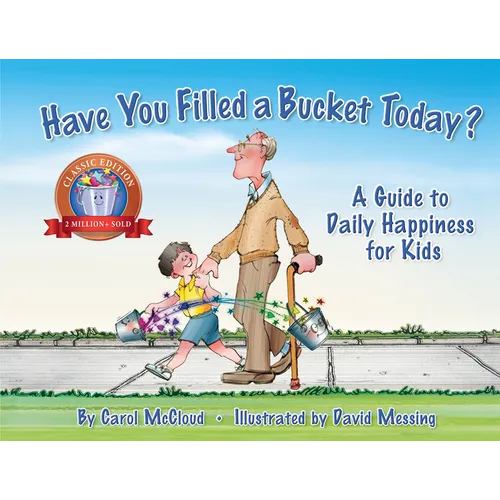 Have You Filled a Bucket Today?: A Guide to Daily Happiness for Kids