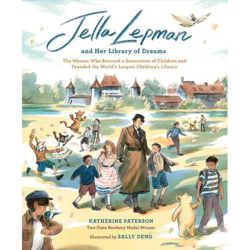Jella Lepman and Her Library of Dreams: The Woman Who Rescued a Generation of Children and Founded the World's Largest Children's Library