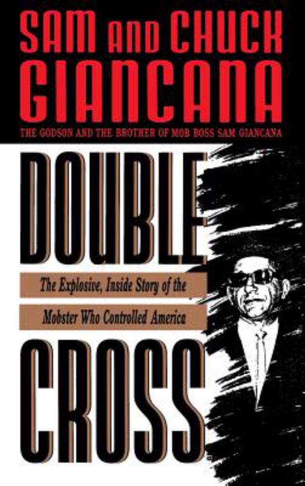Double Cross: The Explosive, Inside Story of the Mobster Who Controlled America by Chuck Giancana