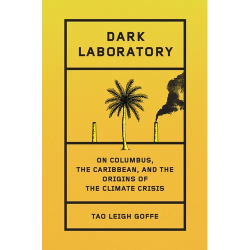 Dark Laboratory: On Columbus, the Caribbean, and the Origins of the Climate Crisis