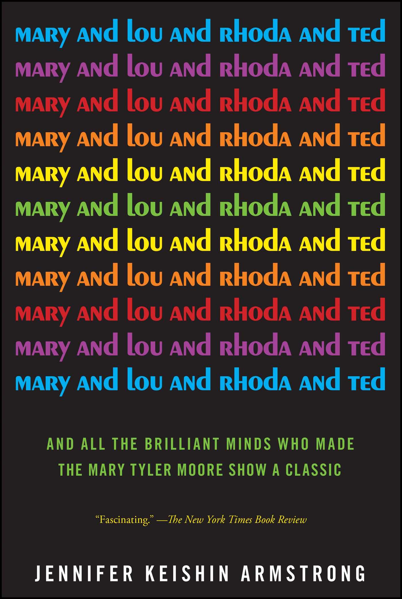 Mary and Lou and Rhoda and Ted by Jennifer Keishin Armstrong