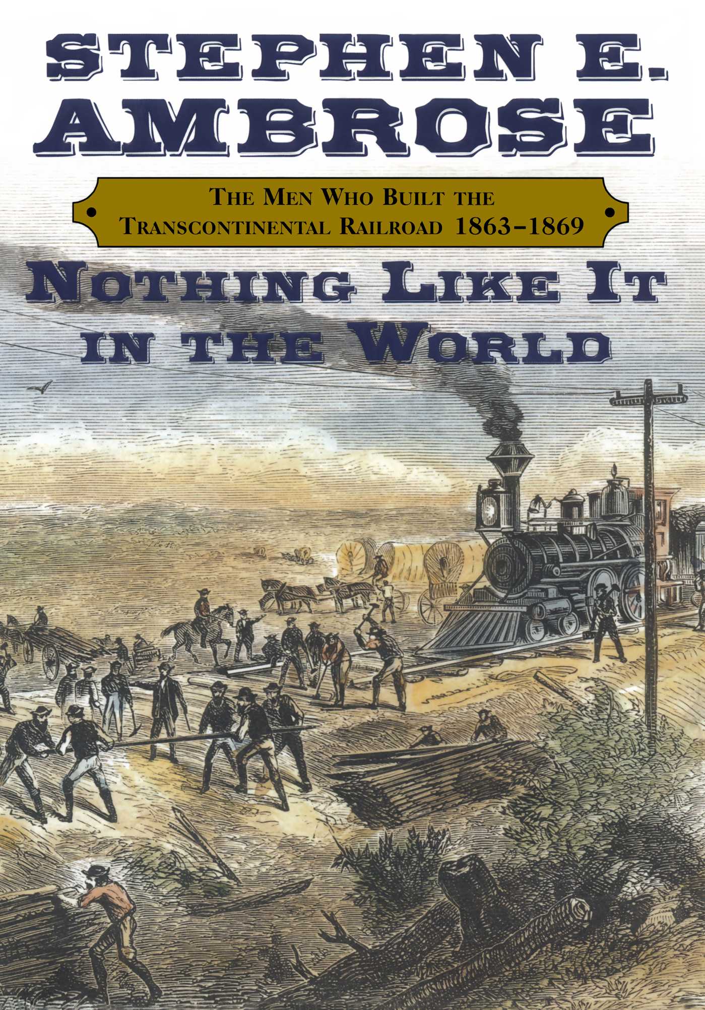 Nothing Like It In The World by Stephen E. Ambrose