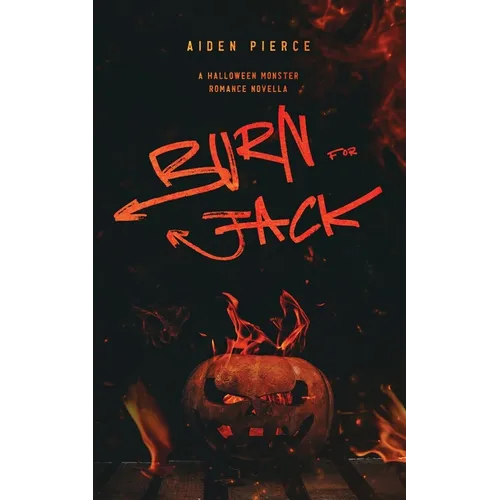 Burn for Jack: A Dark Monster Romance