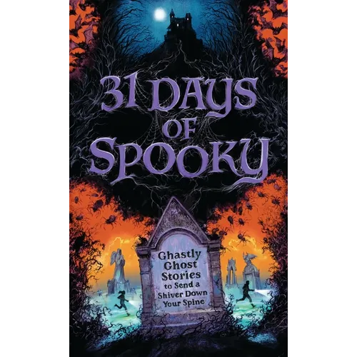 31 Days of Spooky: Ghastly Ghost Stories to Send a Shiver Down Your Spine (for Adults and Teens) - The Perfect Scary Supernatural Gifts for Halloween,