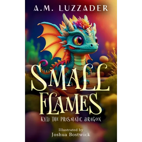 Small Flames: Kyli the Prismatic Dragon