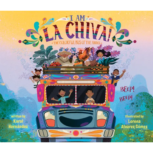 I Am La Chiva!: The Colorful Bus of the Andes