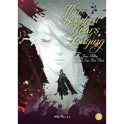 Three Hundred Years of Longing: Bu Jian Shang Xian San Bai Nian (Novel) Vol. 2
