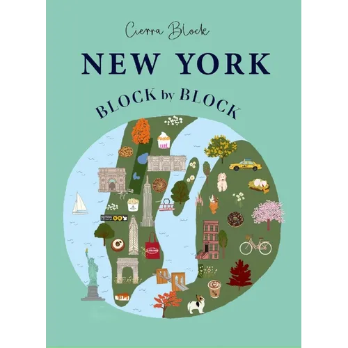 New York Block by Block: An Illustrated Guide to the Iconic American City