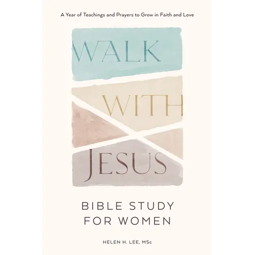 Walk with Jesus: Bible Study for Women: A Year of Teachings and Prayers to Grow in Faith and Love