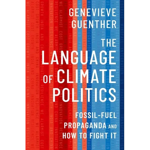 The Language of Climate Politics: Fossil-Fuel Propaganda and How to Fight It