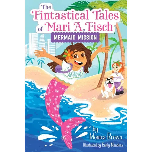 The Fintastical Tales of Mari A. Fisch #1: Mermaid Mission