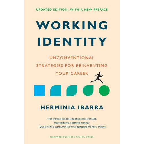 Working Identity, Updated Edition, with a New Preface: Unconventional Strategies for Reinventing Your Career