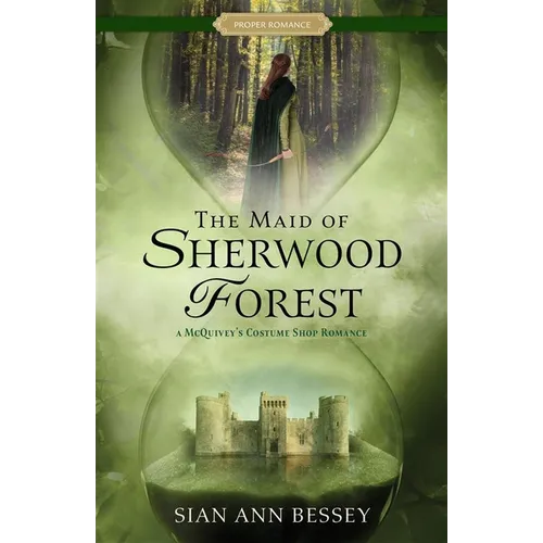 The Maid of Sherwood Forest: A McQuivey's Costume Shop Romance