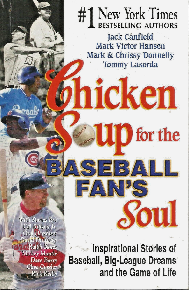 Chicken Soup for the Baseball Fan's Soul: Inspirational Stories of Baseball, Big-league Dreams and the Game of Life by Jack Canfield