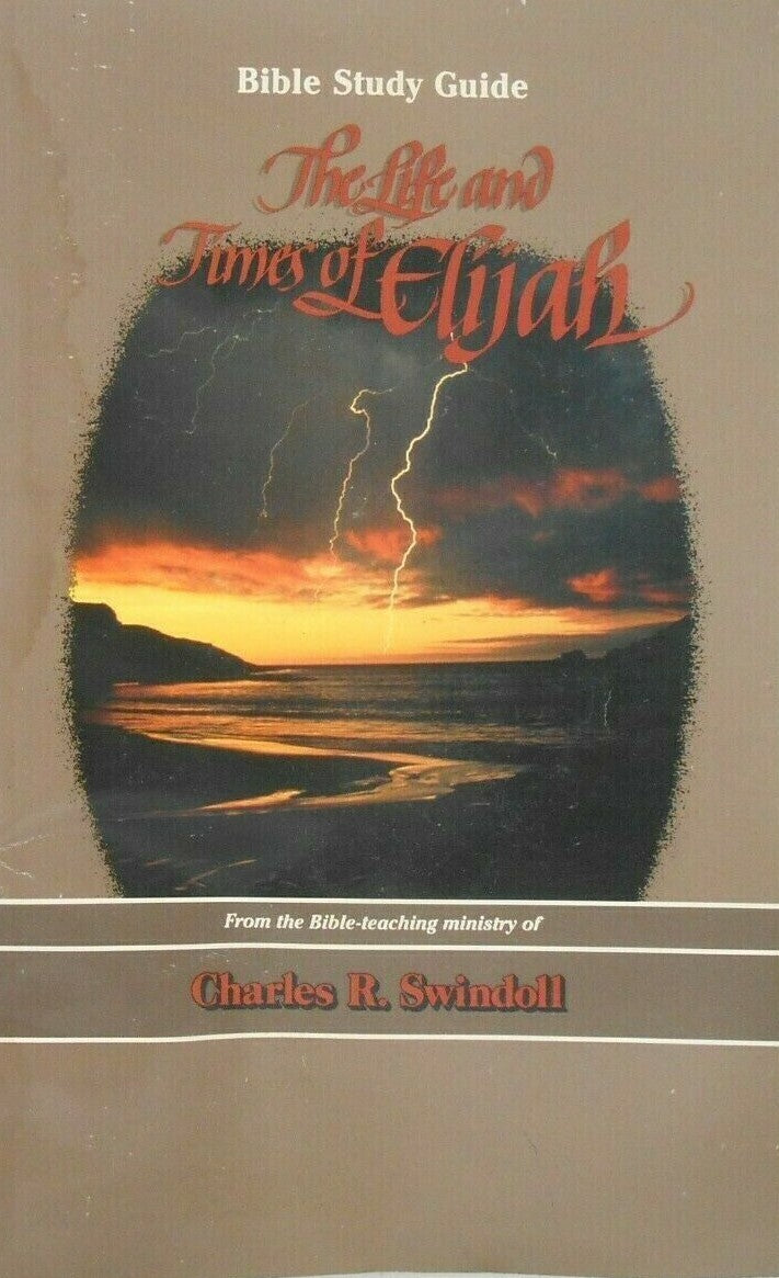 The Life and Times of Elijah (Bible Study Guide) by Charles R. Swindoll