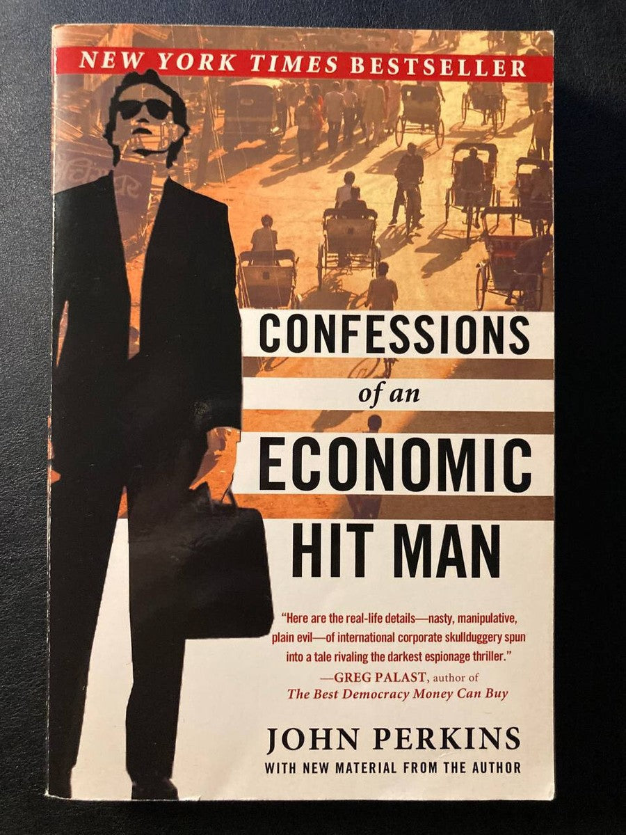 Confessions of an Economic Hit Man by John Perkins