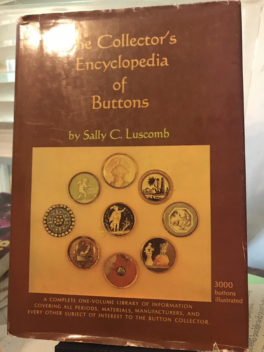 The Collector's Encyclopedia of Buttons by Sally C. Luscomb