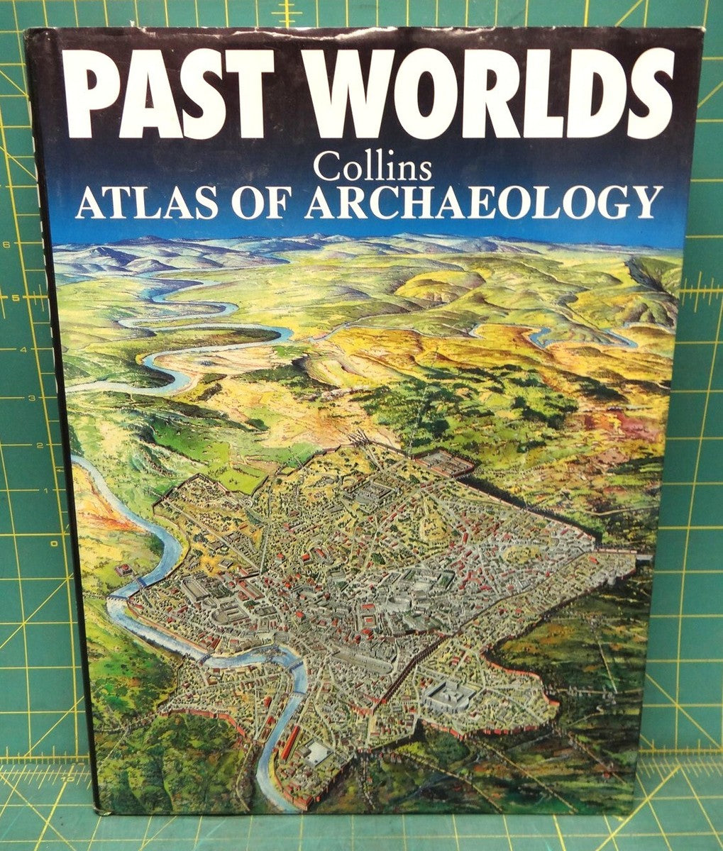 Past Worlds Atlas of Archaeology by HarperCollins (Firm)