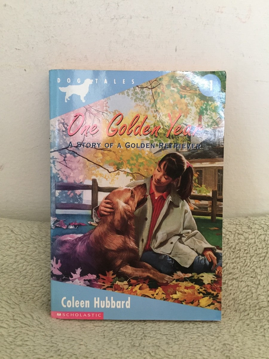 One Golden Year: A Story of a Golden Retriever by Coleen Hubbard