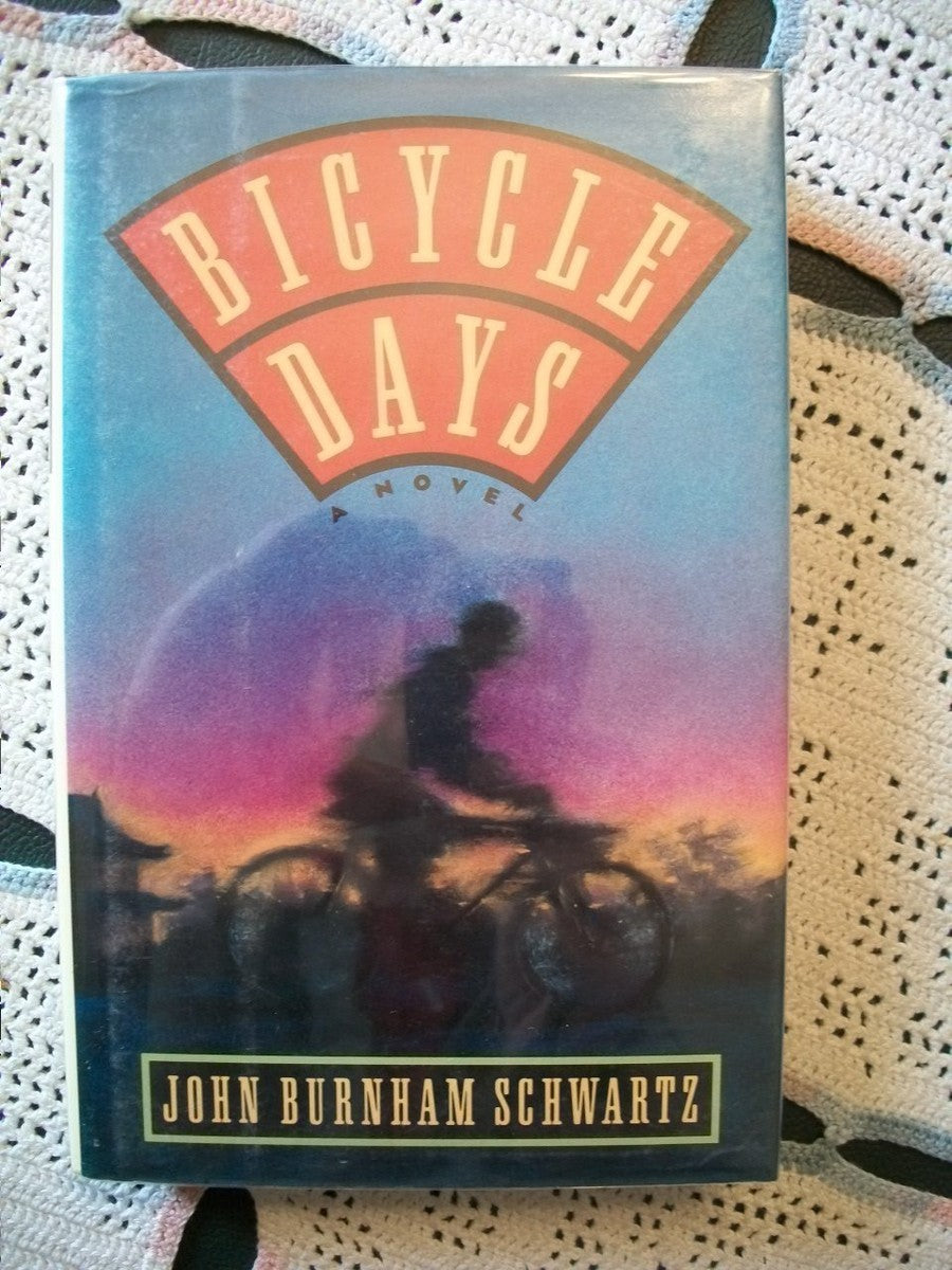 Bicycle Days: A Novel by John Burnham Schwartz