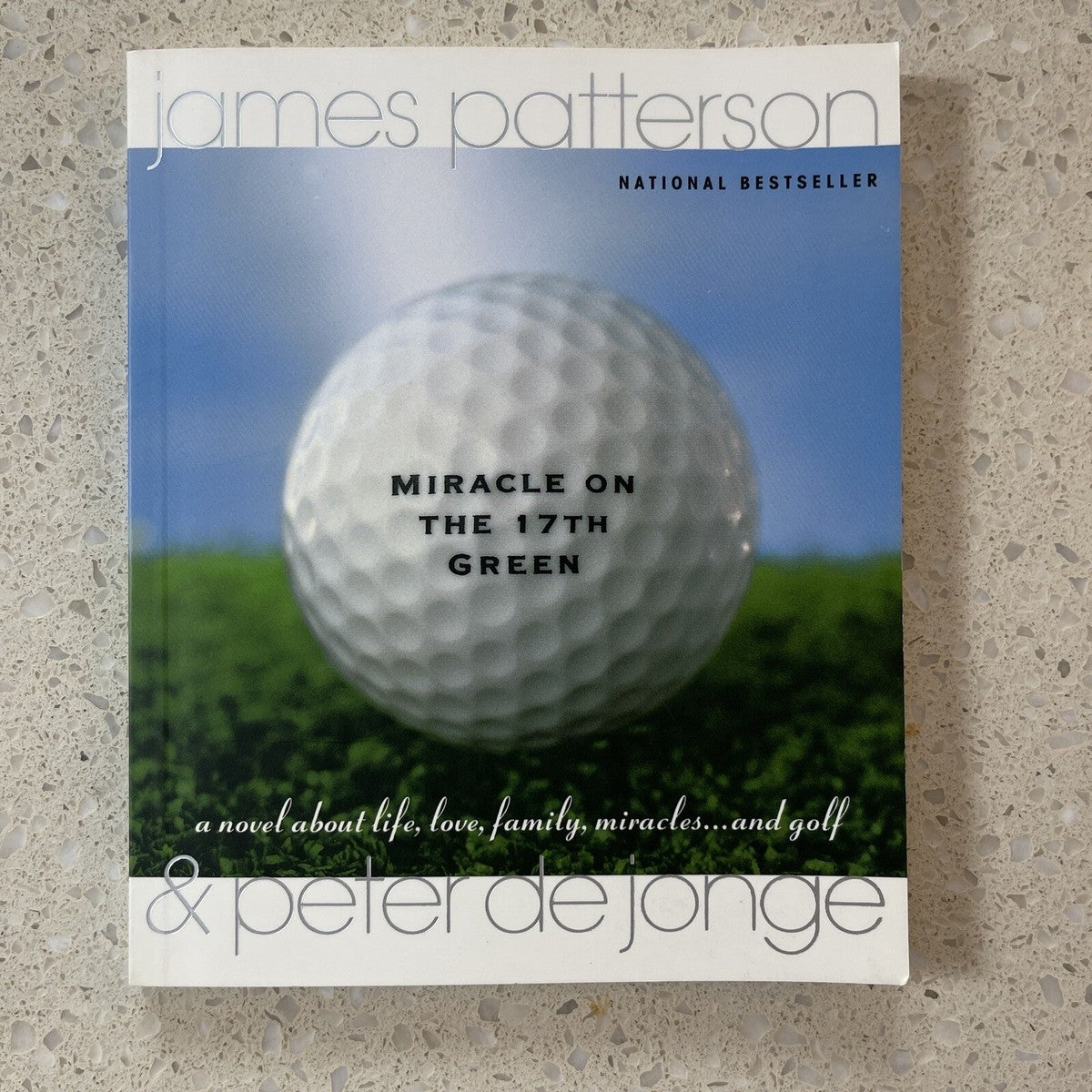 Miracle on the 17th Green: A Novel about Life, Love, Family, Miracles ... and Golf by James Patterson