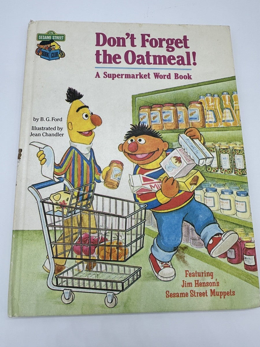 Don't Forget the Oatmeal! (A Supermarket Word Book) Featuring Jim Henson's Sesame Street Muppets by B. G. Ford