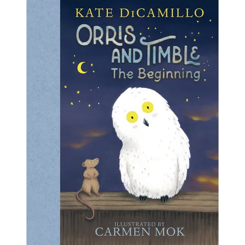 Orris and Timble: The Beginning: (A Heartwarming Early Chapter Book about Friendship, Courage, and Helping Others - For Kids Ages 5-8 in Grades K-3)