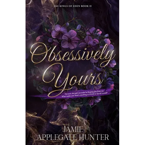 Obsessively Yours: Standalone Fantasy Fated Mates Romance (Fae Kings of Eden Book 2)