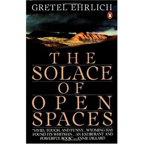 The Solace of Open Spaces by Gretel Ehrlich