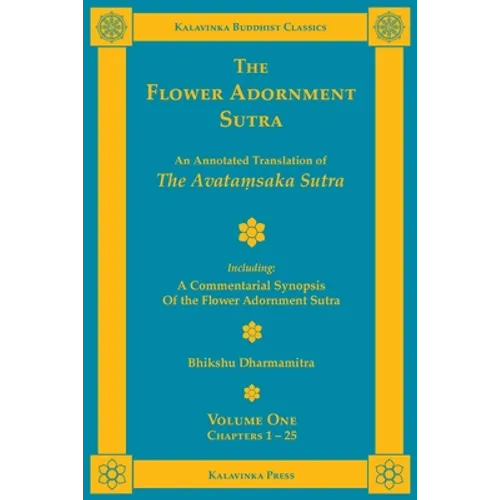 The Flower Adornment Sutra - Volume One: An Annotated Translation of the Avataṃsaka Sutra with "A Commentarial Synopsis of the Flower Adornment
