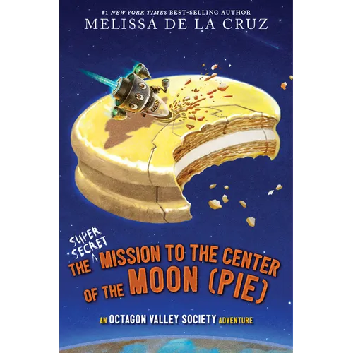 The Super-Secret Mission to the Center of the Moon (Pie): An Octagon Valley Adventure